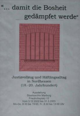 "... damit die Bosheit gedämpfet werde" - Justizvollzug und Häftlingsalltag in Nordhessen (18.-20. Jahrhundert)