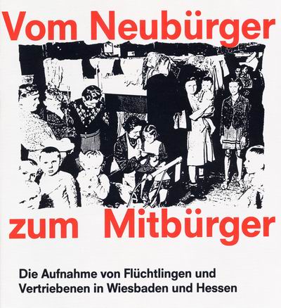 Vom Neubürger zum Mitbürger - Flüchtlinge und Vertriebene in Hessen Vom Neubürger zum Mitbürger - Flüchtlinge und Vertriebene in Hessen