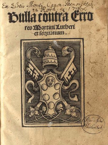 Bannandrohungsbulle "Exsurge Domine" von Papst Leo X. gegen Martin Luther, 15. Juni 1520