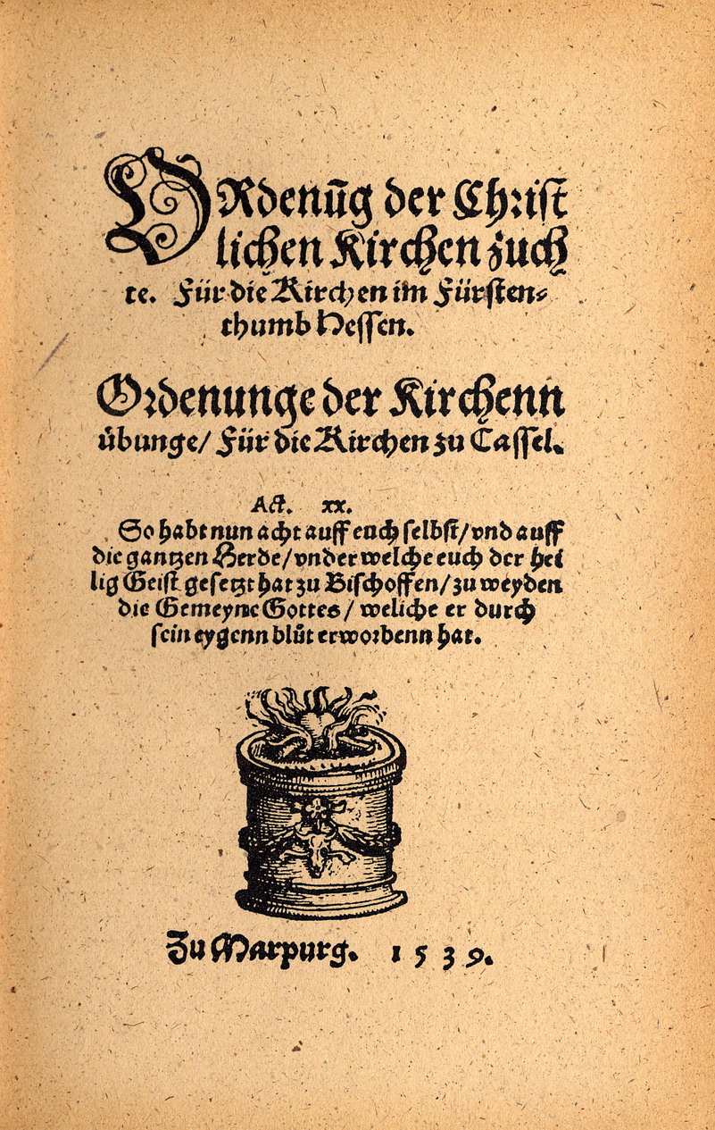 Ziegenhainer Kirchenzuchtordnung: Ordenung der Christlichen Kirchenzucht Für die Kirchen im Fürstenthumb Hessen, Originaldruck 1539