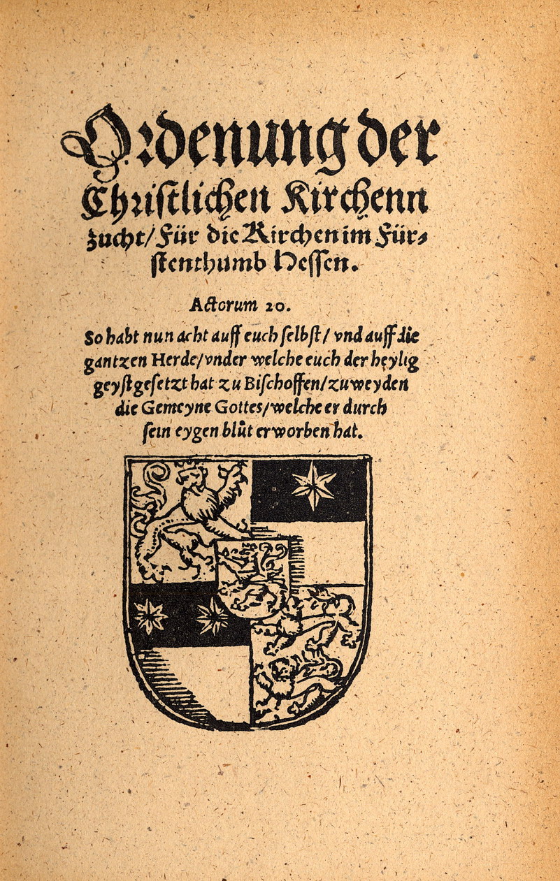 Ziegenhainer Kirchenzuchtordnung: Ordenung der Christlichen Kirchenzucht Für die Kirchen im Fürstenthumb Hessen, Originaldruck 1539