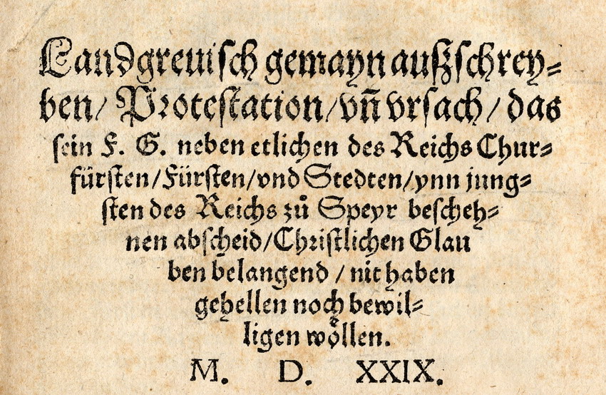 Protestation des Landgrafen Philipp von Hessen, des Kurfürsten Johann von Sachsen u.a., Druckfassung vom 5. Mai 1529