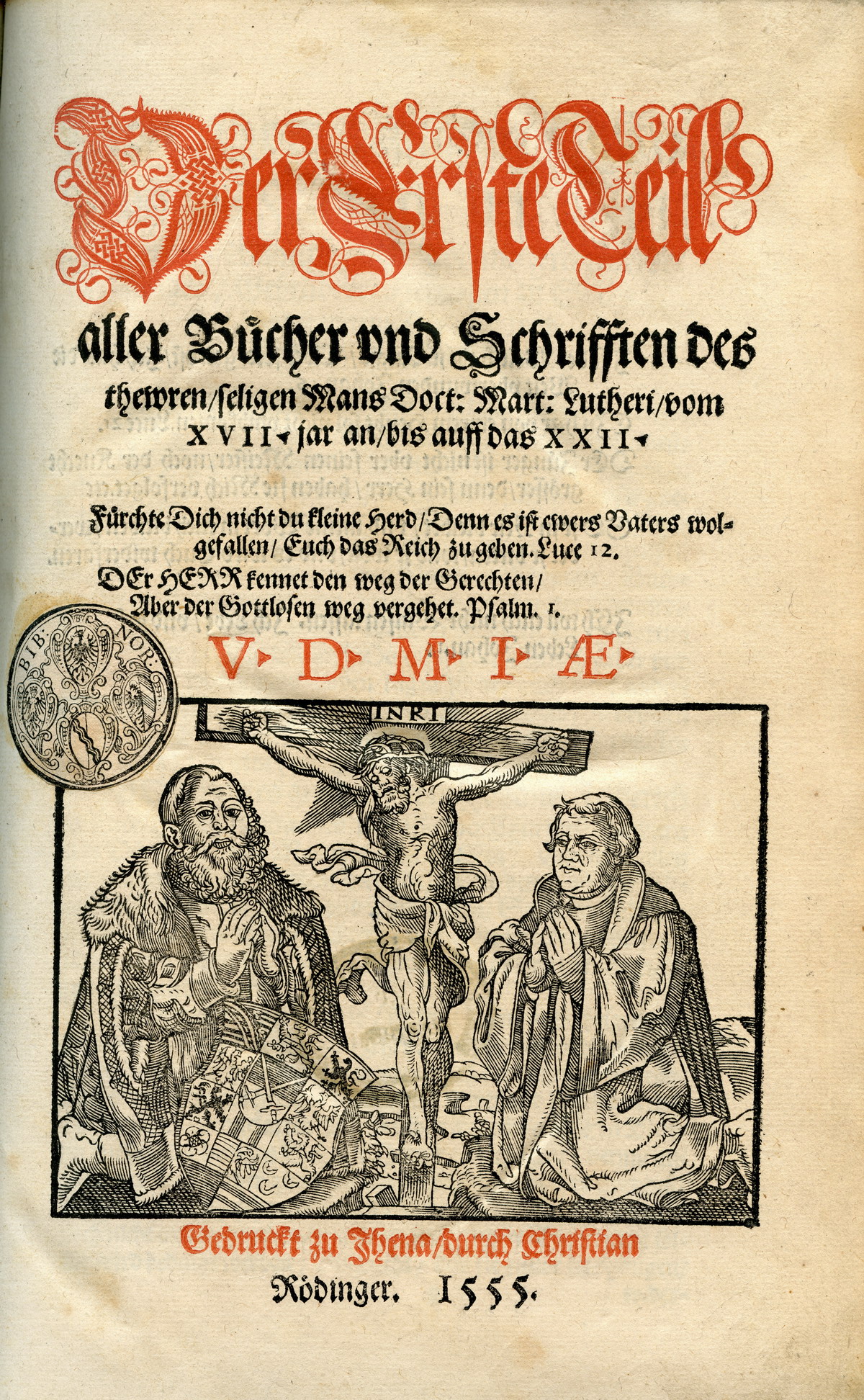 Der Erste Teil aller Bücher und Schriften Martin Luthers von 1517 bis 1522, Jena 1555 (Titelblatt)