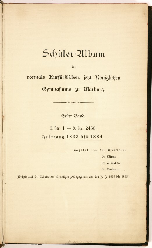 "Schüler-Album des vormals Kurfürstlichen, jetzt Königlichen Gymnasiums zu Marburg", (1825-) 1833-1884