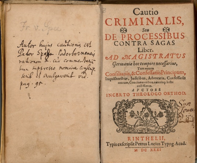 [Friedrich Spee]: Cautio Criminalis, seu De Processibus contra sagas, Liber Ad Magistratibus Germaniae hoc tempore necessarius, Tum autem Consiliariis & Confessariis Principum, Inquisitoribus, Judicibus, Advocatis, Confessariis …, Rinteln 1631.