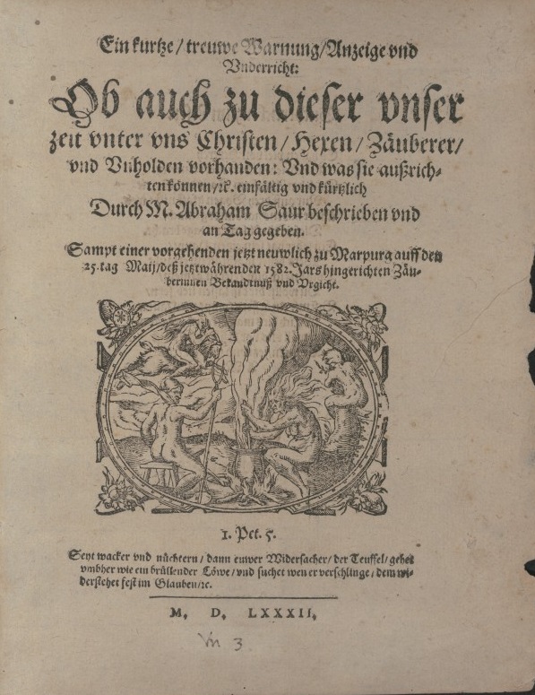 Abraham Saur: Ein kurtze treuwe Warnung Anzeige vnd Vnderricht: ob auch zu dieser vnser zeit vnter vns Christen Hexen, Zäuberer vnd Vnholden vorhanden: vnd was sie außrichten können, Frankfurt 1582.