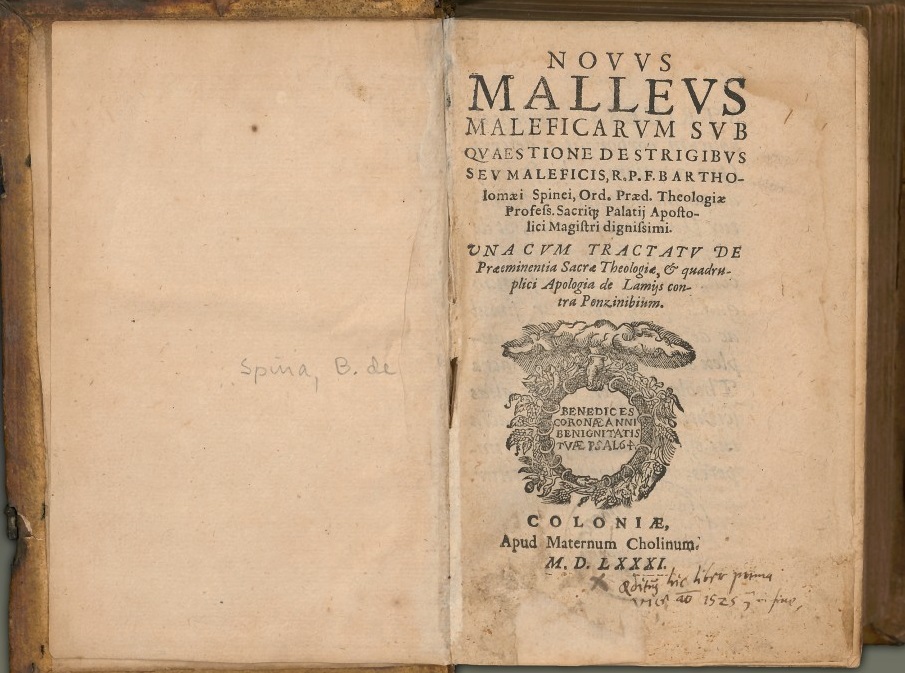 Bartholomaeus Spina: Novus Malleus Maleficarum sub questione de Strigibus seu Maleficis …, Köln 1581.