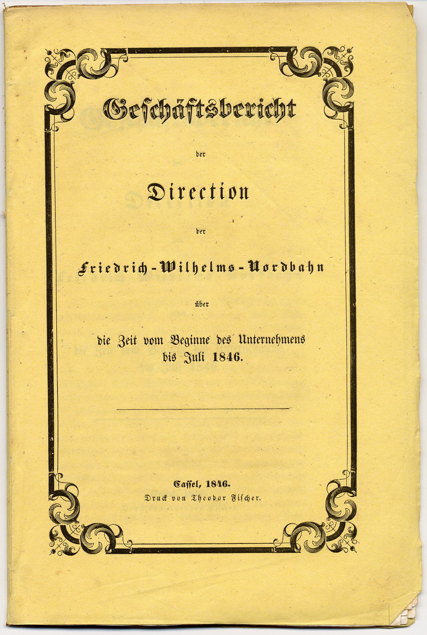Geschäftsbericht der Direction der Friedrich-Wilhelms-Nordbahn über die Zeit vom Beginne des Unternehmens bis Juli 1846, Cassel 1846.