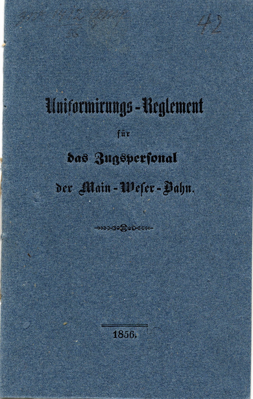 Uniformierungsvorschlag für das Zugpersonal der Main-Weser-Bahn (26. Mai 1854) und das Uniformierungsreglement von 1856.