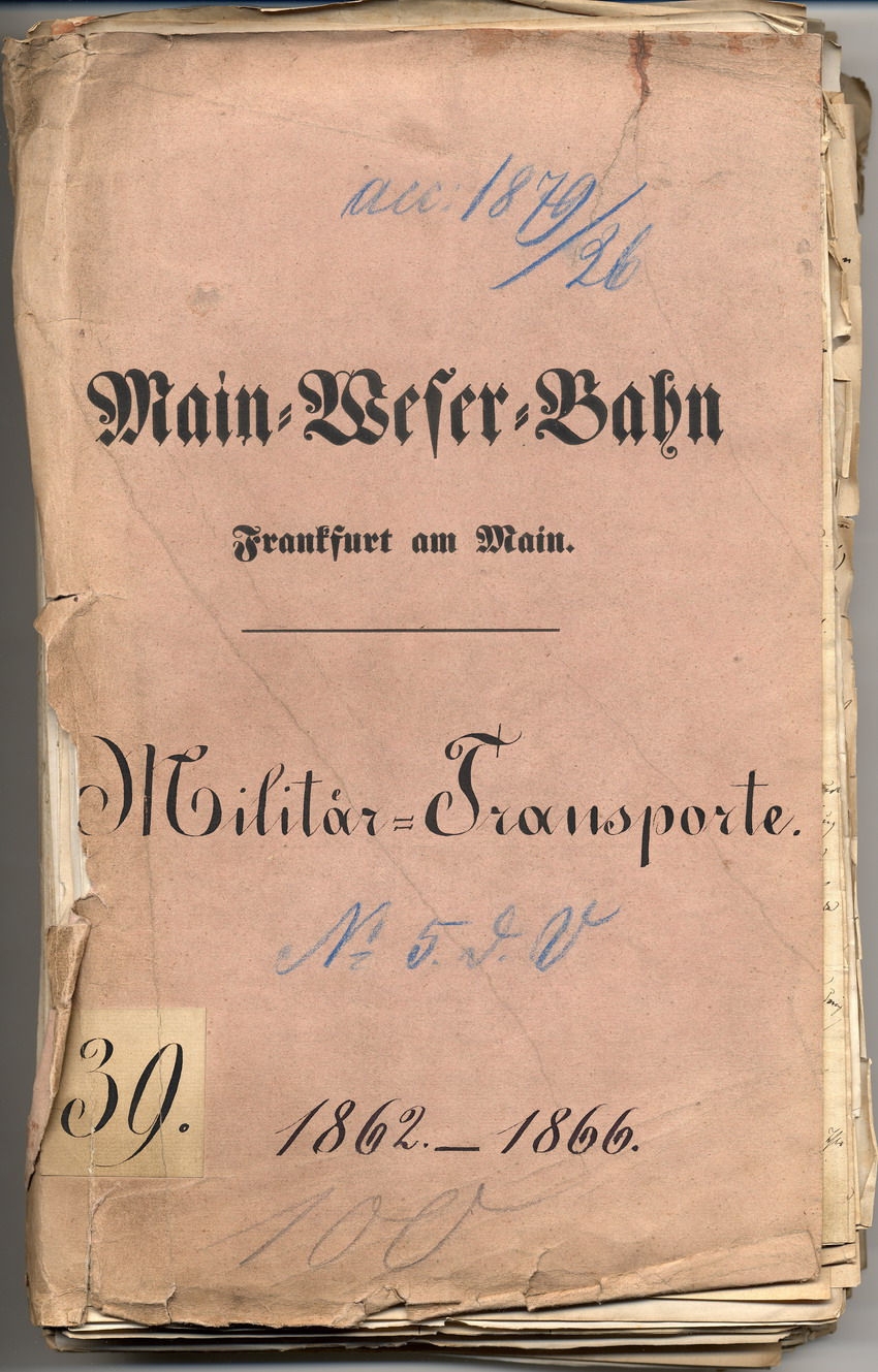 Akte über Militär-Transporte der Main-Weser-Bahn, Frankfurt 1862 bis 1866.