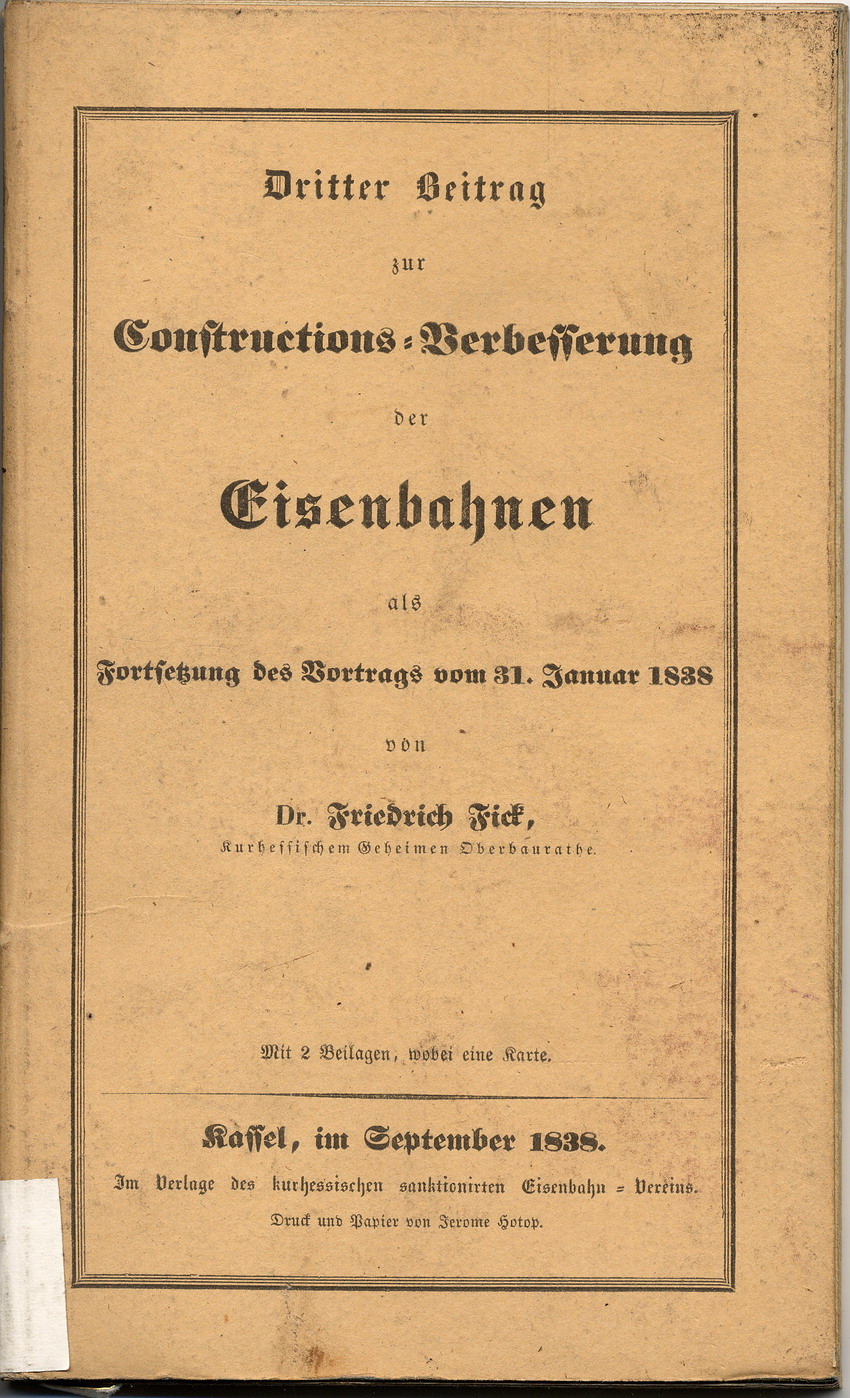 Publikationen und Manuskripte zur technischen Verbesserung der Eisenbahnen: Dr. Friedrich Fick: "Dritter Beitrag zur Constructions-Verbesserung der Eisenbahnen als Fortsetzung des Vortrags vom 31. Januar 1838", Kassel im September 1838.