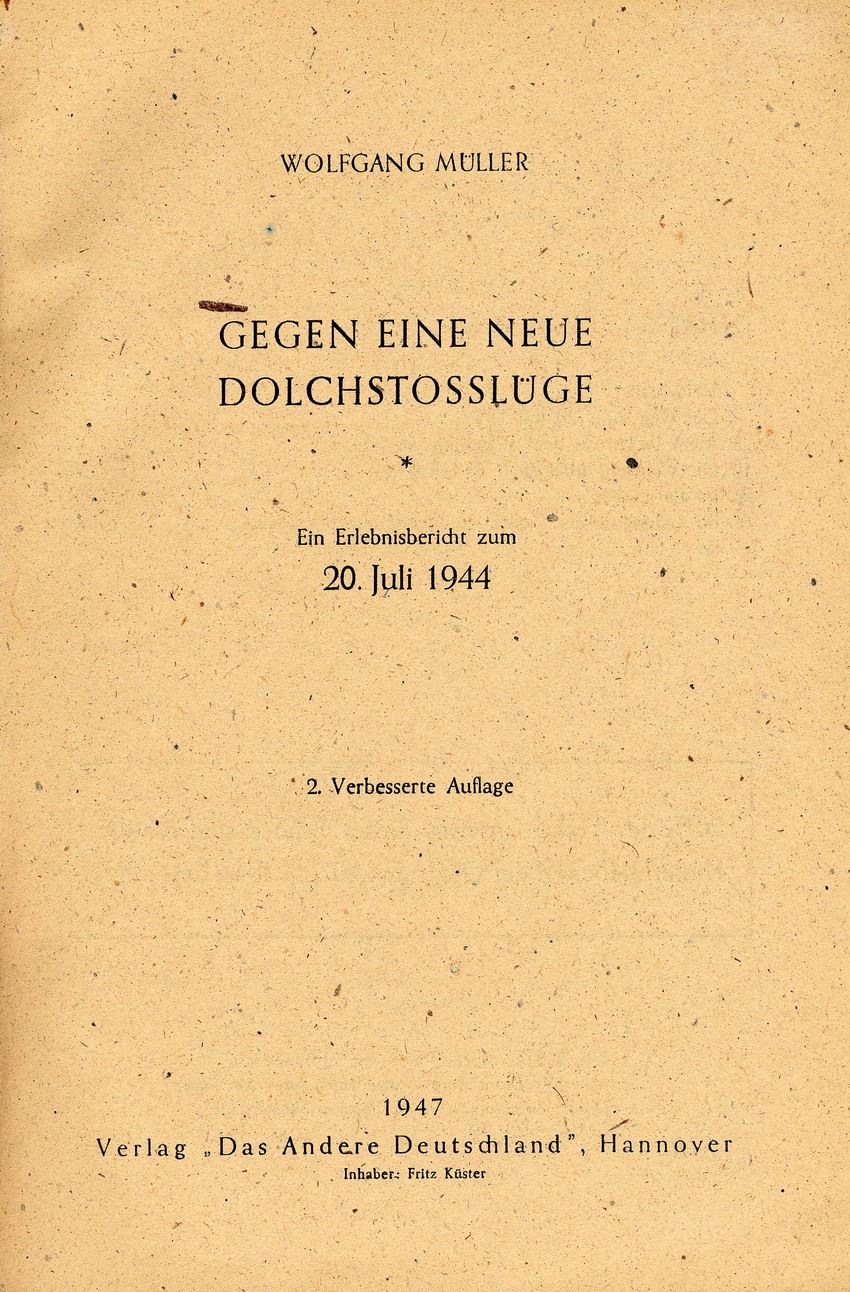 Auszüge aus "Gegen eine neue Dolchstoßlüge - Ein Erlebnisbericht zum 20. Juli 1944" von Wolfgang Müller, Verlag Das Andere Deutschland 1947