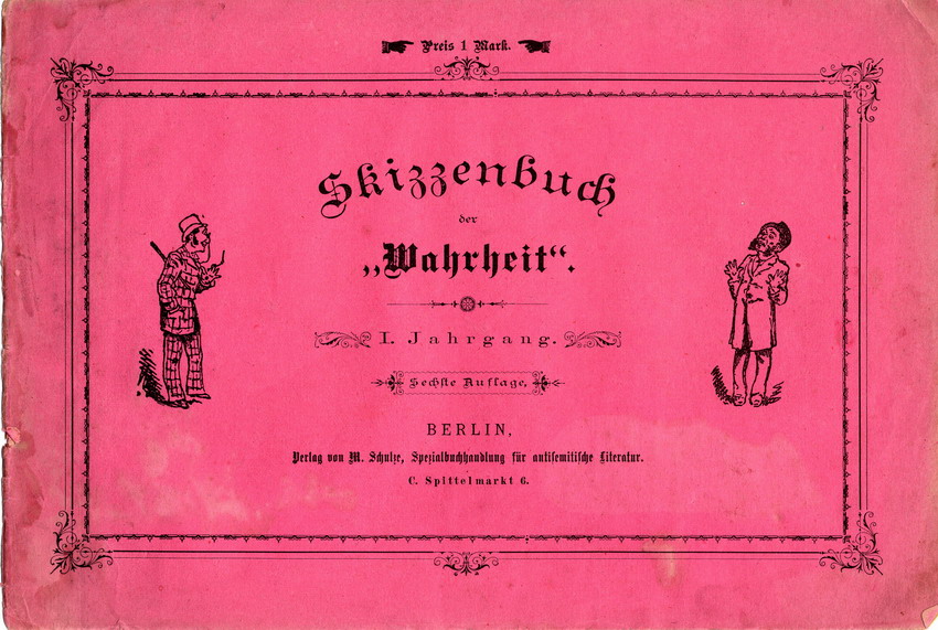 Skizzenbuch der Wahrheit. Verlag M. Schulze, Spezialbuchhandlung für antisemitische Literatur Berlin 1885