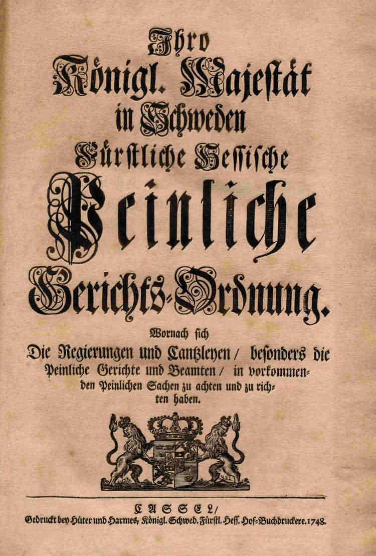 Peinliche Gerichts-Ordnung König Friedrichs I. v. Schweden für die Landgrafschaft Hessen-Kassel